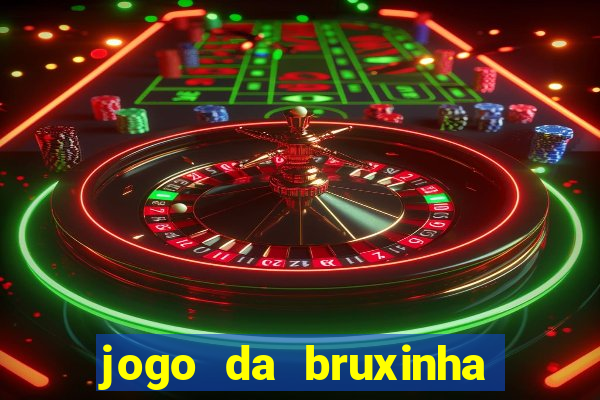 jogo da bruxinha que ganha dinheiro